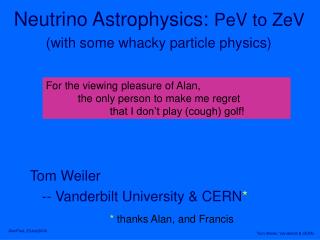 Neutrino Astrophysics: PeV to ZeV (with some whacky particle physics)