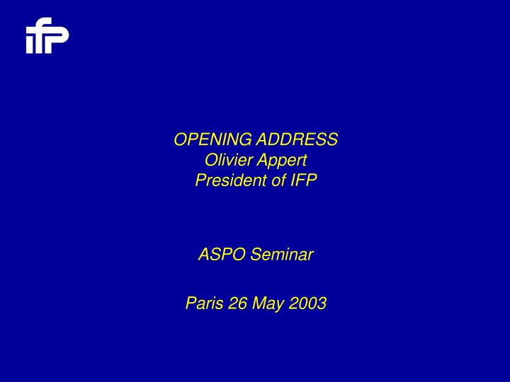 opening address olivier appert president of ifp