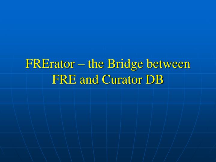 frerator the bridge between fre and curator db