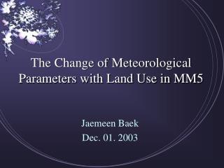 The Change of Meteorological Parameters with Land Use in MM5