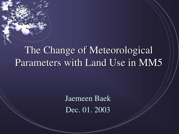 the change of meteorological parameters with land use in mm5
