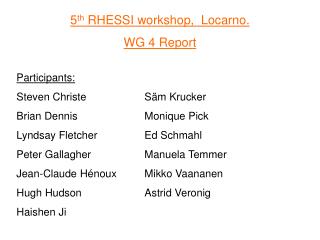 5 th RHESSI workshop, Locarno. WG 4 Report