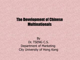 The Development of Chinese Multinationals