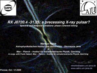 RX J0720.4 -31.25: a precessing X-ray pulsar?