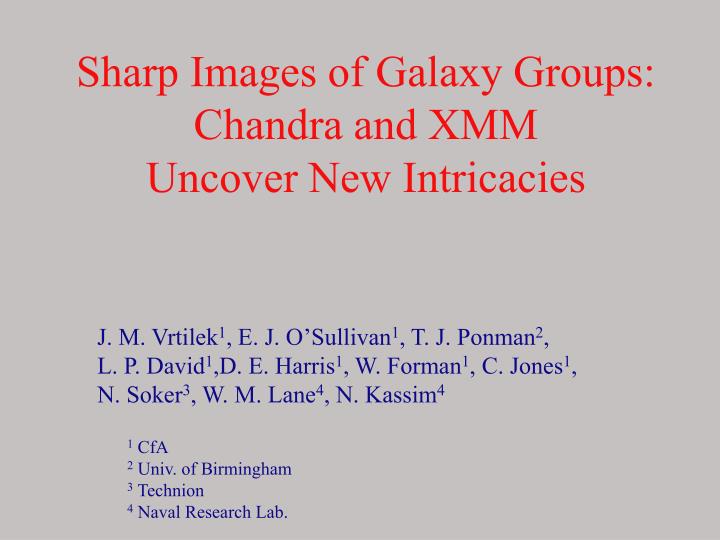 sharp images of galaxy groups chandra and xmm uncover new intricacies