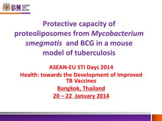 ASEAN-EU STI Days 2014 Health: towards the Development of Improved TB Vaccines Bangkok, Thailand