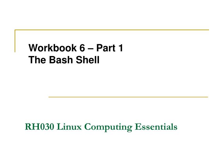 workbook 6 part 1 the bash shell