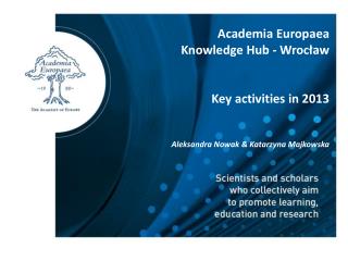 Academia Europaea Knowledge Hub - Wroc?aw Key activities in 2013