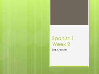 Spanish I Week 2
