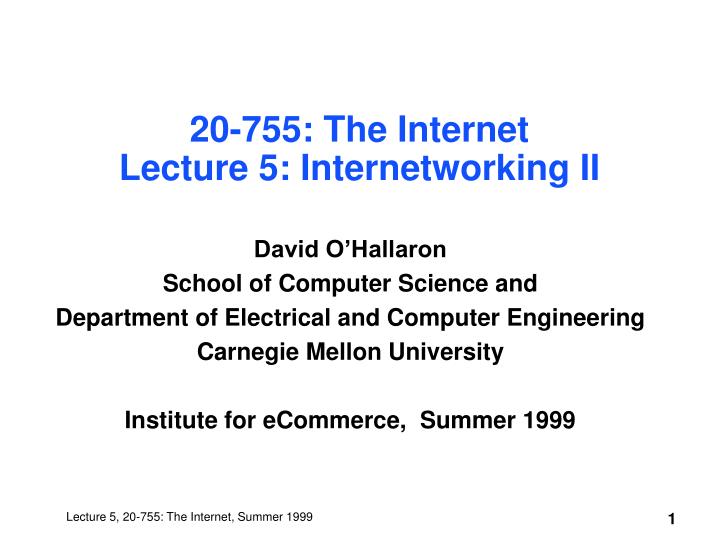 20 755 the internet lecture 5 internetworking ii