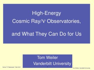 High-Energy Cosmic Ray/ n Observatories, and What They Can Do for Us