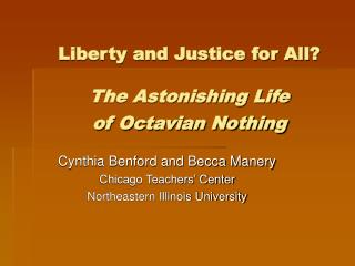 Liberty and Justice for All? The Astonishing Life of Octavian Nothing