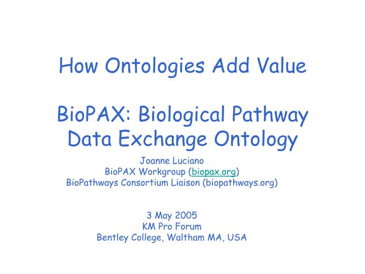 how ontologies add value biopax biological pathway data exchange ontology