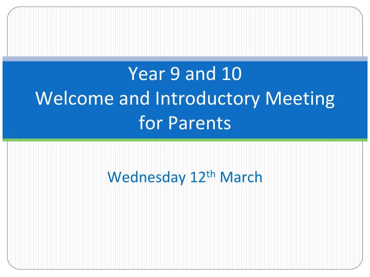 year 9 and 10 welcome and introductory meeting for parents