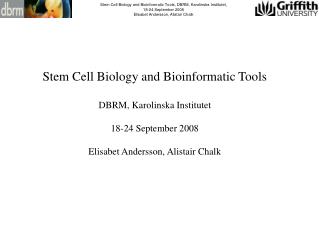 Stem Cell Biology and Bioinformatic Tools, DBRM, Karolinska Institutet, 18-24 September 2008