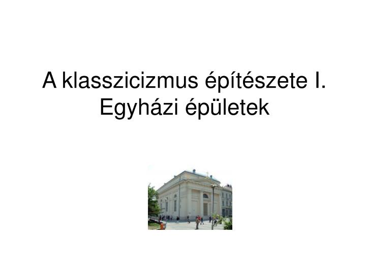 a klasszicizmus p t szete i egyh zi p letek