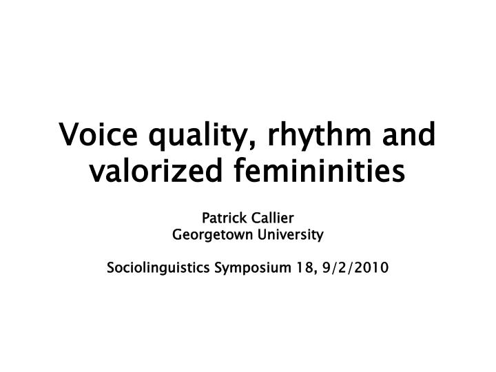voice quality rhythm and valorized femininities