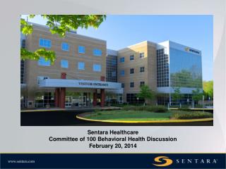 Sentara Healthcare Committee of 100 Behavioral Health Discussion February 20, 2014