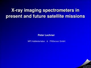 X-ray imaging spectrometers in present and future satellite missions