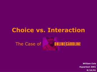 Choice vs. Interaction