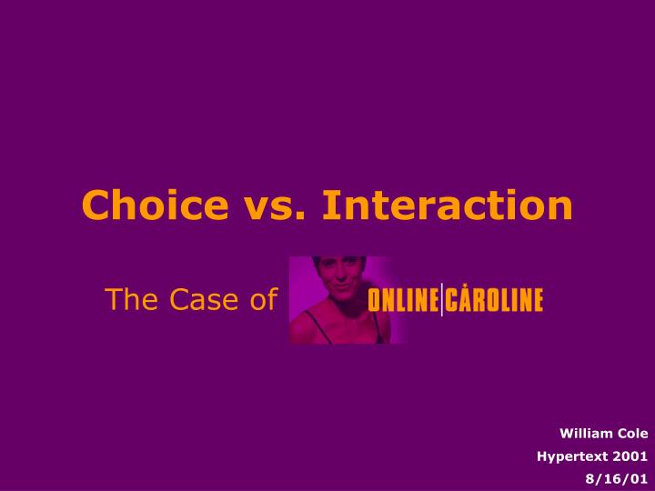 choice vs interaction