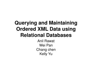 Querying and Maintaining Ordered XML Data using Relational Databases