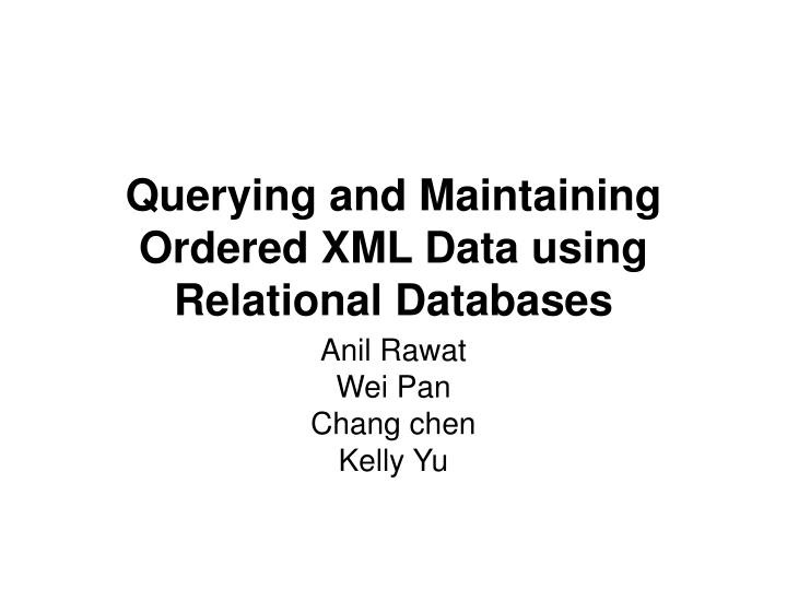 querying and maintaining ordered xml data using relational databases