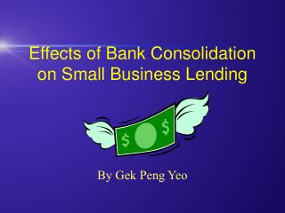 Effects of Bank Consolidation on Small Business Lending