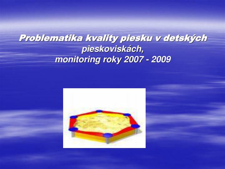 problematika kvality piesku v detsk ch pieskovisk ch monitoring roky 2007 2009