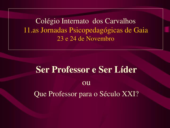 col gio internato dos carvalhos 11 as jornadas psicopedag gicas de gaia 23 e 24 de novembro