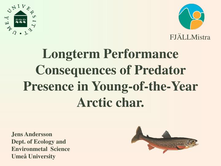 longterm p erformance consequences of predator presence in young of the year arctic char