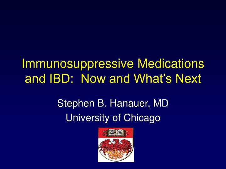 immunosuppressive medications and ibd now and what s next