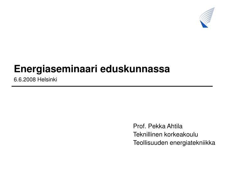 prof pekka ahtila teknillinen korkeakoulu teollisuuden energiatekniikka