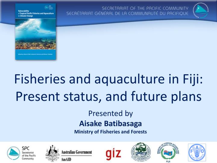 fisheries and aquaculture in fiji present status and future plans