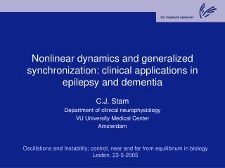 Nonlinear dynamics and generalized synchronization: clinical applications in epilepsy and dementia