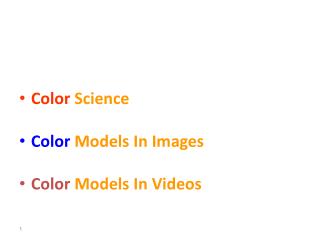 In the recent lecture: Color Science Color Models In Images Color Models In Videos