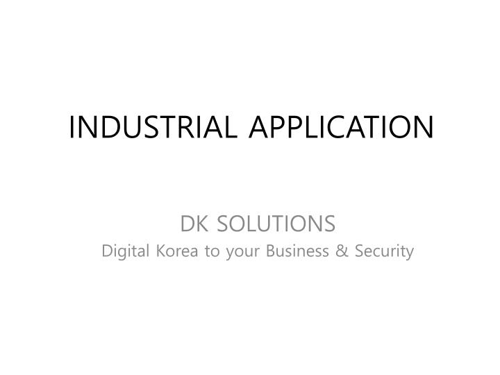 industrial application