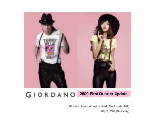Giordano International Limited (Stock code: 709) May 7, 2009 (Thursday)