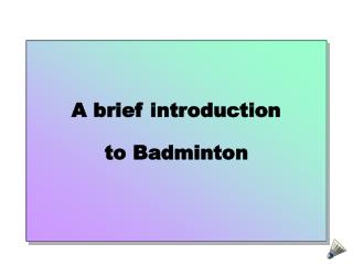 A brief introduction to Badminton