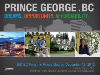 IEC BC Forum in Prince George December 12, 2012
