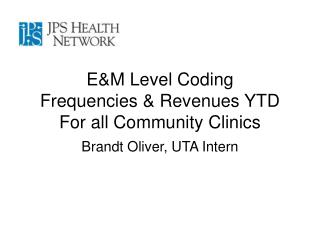 E&amp;M Level Coding Frequencies &amp; Revenues YTD For all Community Clinics