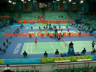 A Brief Introduction to International Games of Badminton
