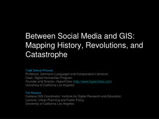 Between Social Media and GIS: Mapping History, Revolutions, and Catastrophe