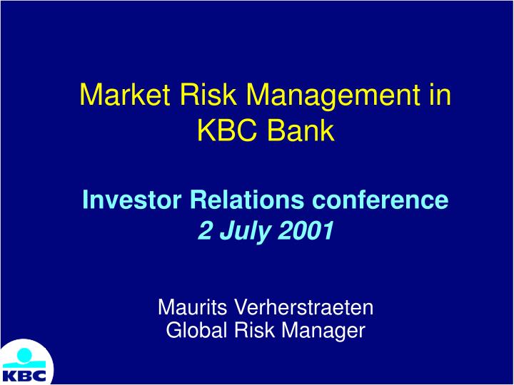 market risk management in kbc bank investor relations conference 2 july 2001