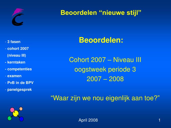 beoordelen cohort 2007 niveau iii oogstweek periode 3 2007 2008 waar zijn we nou eigenlijk aan toe