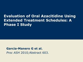 Evaluation of Oral Azacitidine Using Extended Treatment Schedules: A Phase I Study