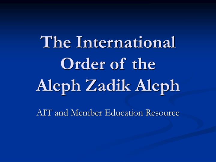 the international order of the aleph zadik aleph