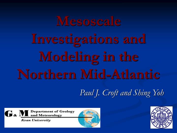 mesoscale investigations and modeling in the northern mid atlantic