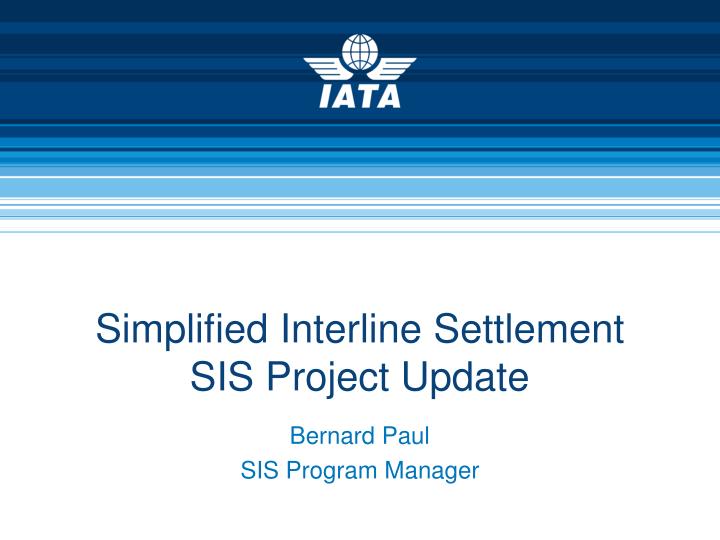 simplified interline settlement sis project update