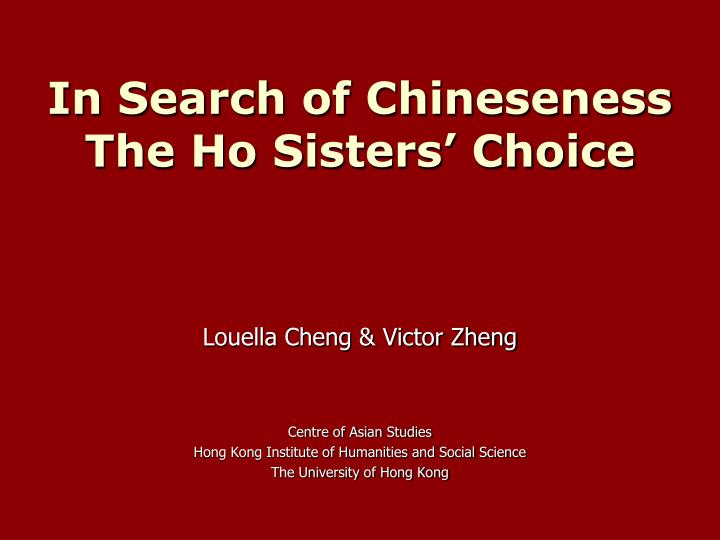 in search of chineseness the ho sisters choice